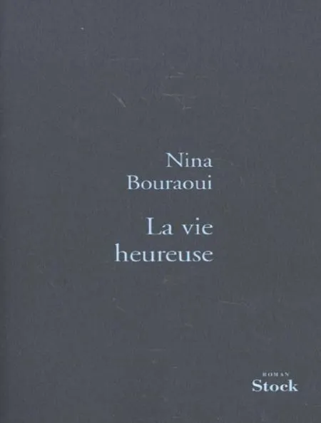 Une Vie Heureuse de Nina Bouraoui
