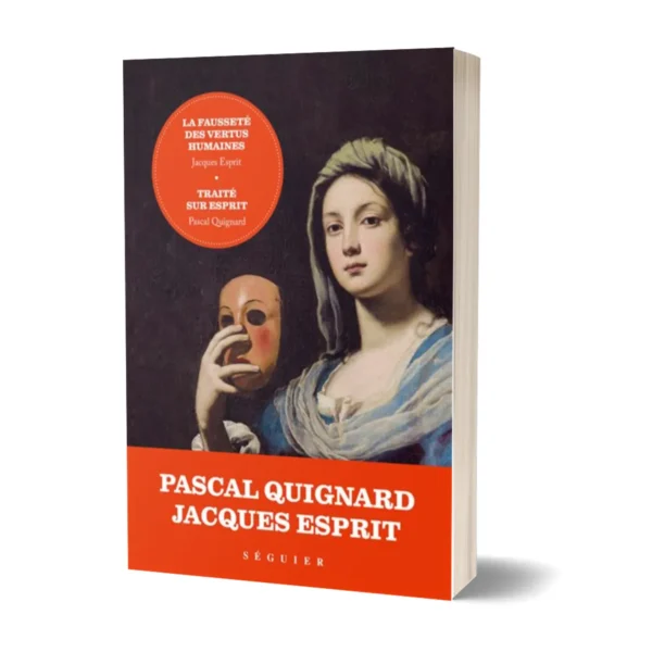 La Fausseté des vertus humaines de Pascal Quignard