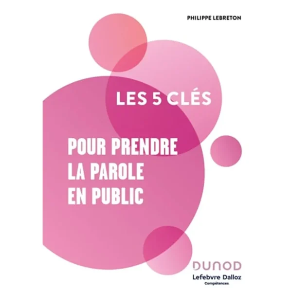 Les 5 clés pour prendre la parole en public PDF de Philippe LEBRETON