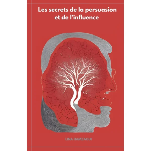 Les secrets de la persuasion et de l’influence PDF de Lina Hamzaoui