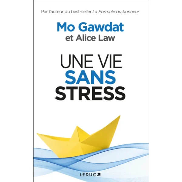livre Une vie sans stress Mo Gawdat & Alice Law